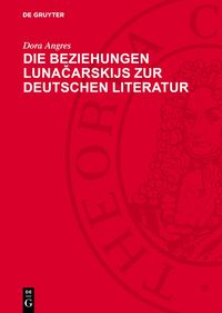 Die Beziehungen Lunacarskijs zur deutschen Literatur