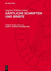 Gottfried Wilhelm Leibniz: Sämtliche Schriften und Briefe. Allgemeiner... / Januar–Oktober 1695