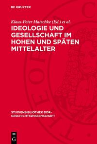 Ideologie und Gesellschaft im hohen und späten Mittelalter