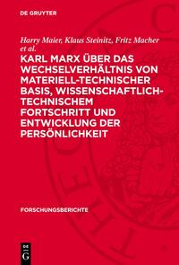 Karl Marx über das Wechselverhältnis von materiell-technischer Basis, wissenschaftlich-technischem Fortschritt und Entwicklung der Persönlichkeit
