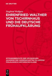 Ehrenfried Walther von Tschirnhaus und die deutsche Frühaufklärung