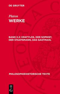 Platon: Werke / Kratylos, Der Sophist, Der Staatsmann, Das Gastmahl