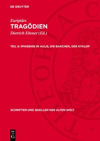 Euripides: Tragödien / Iphigenie in Aulis, Die Bakchen, Der Kyklop
