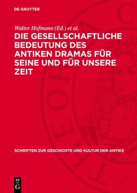 Die gesellschaftliche Bedeutung des antiken Dramas für seine und für unsere Zeit