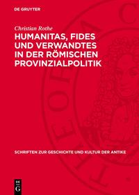 Humanitas, Fides und Verwandtes in der römischen Provinzialpolitik