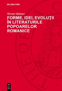 Forme, idei, evolutii în literaturile popoarelor romanice
