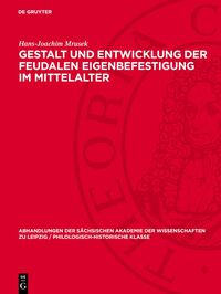 Gestalt und Entwicklung der feudalen Eigenbefestigung im Mittelalter