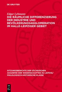 Die räumliche Differenzierung der Industrie und Bevölkerungsagglomeration im Halle-Leipziger Gebiet