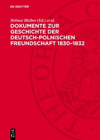 Dokumente zur Geschichte der deutsch-polnischen Freundschaft 1830–1832