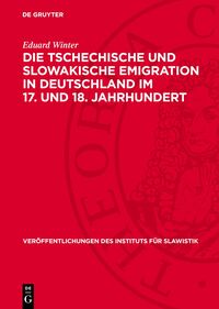 Die tschechische und slowakische Emigration in Deutschland im 17. und 18. Jahrhundert