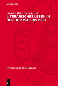 Literarisches Leben in der DDR 1945 bis 1960