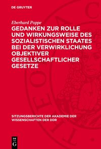 Gedanken zur Rolle und Wirkungsweise des sozialistischen Staates bei der Verwirklichung objektiver gesellschaftlicher Gesetze