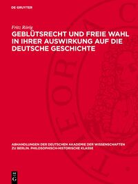 Geblütsrecht und freie Wahl in ihrer Auswirkung auf die deutsche Geschichte