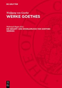 Die Gesamt- und Einzeldrucke von Goethes Werken