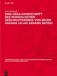 Eine Urga-Handschrift des mongolischen Geschichtswerks von Secen Sagang (alias Sanang Secen)