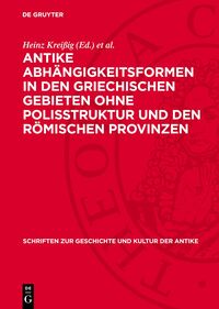 Antike Abhängigkeitsformen in den griechischen Gebieten ohne Polisstruktur und den römischen Provinzen