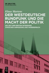 Cover-Abbildung für Der Westdeutsche Rundfunk und die Macht der Politik (Hardcover) (99999---978-3-11-914825-2)