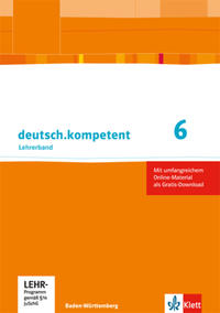 deutsch.kompetent 6. Ausgabe Baden-Württemberg