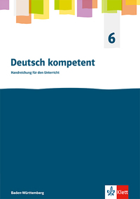 Deutsch kompetent 6. Ausgabe für Baden Württemberg