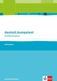 deutsch.kompetent. Ausgabe Nordrhein-Westfalen Qualifikationsphase