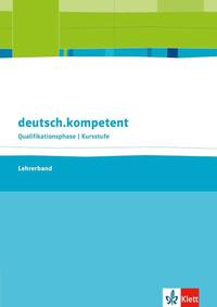 deutsch.kompetent. Allgemeine Ausgabe Qualifikationsphase/Kursstufe