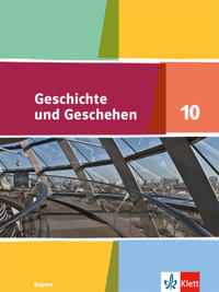 Geschichte und Geschehen 10. Ausgabe Bayern Gymnasium