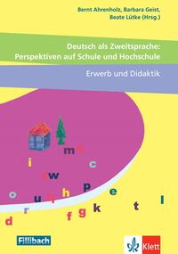 Deutsch als Zweitsprache: Perspektiven auf Schule und Hochschule, Erwerb und Didaktik