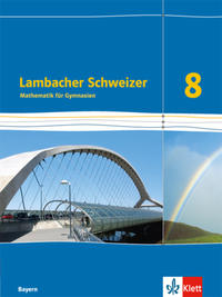 Lambacher Schweizer Mathematik 8. Ausgabe Bayern