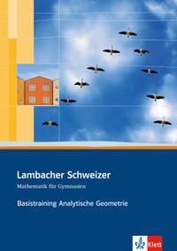 Lambacher Schweizer Mathematik Basistraining Themenband Analytische Geometrie und lineare Algebra
