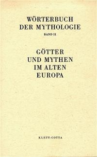 Wörterbuch der Mythologie / Die alten Kulturvölker / Götter und Mythen im Alten Europa