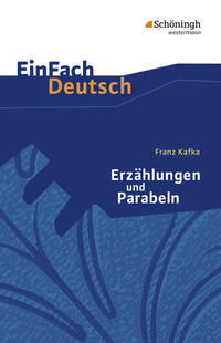 Franz Kafka: Erzählungen und Parabeln