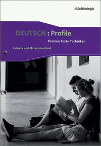 Deutsch: Profile. Themen, Texte, Techniken