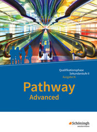 Pathway Advanced - Englisch für die Qualifikationsphase der gymnasialen Oberstufe - Ausgabe Niedersachsen u.a.