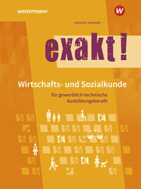 exakt! Wirtschafts- und Sozialkunde für gewerblich-technische Ausbildungsberufe