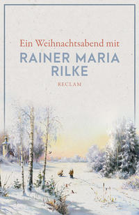 Ein Weihnachtsabend mit Rainer Maria Rilke