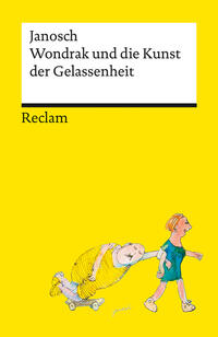 Wondrak und die Kunst der Gelassenheit - Philosophische Lebensweisheiten von Janoschs Kultfigur Herrn Wondrak