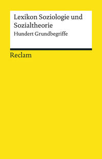 Lexikon Soziologie und Sozialtheorie. Hundert Grundbegriffe