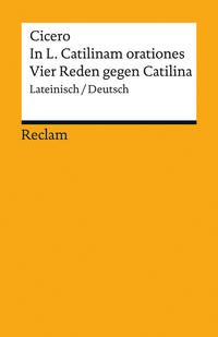 In L. Catilinam orationes / Vier Reden gegen Catilina