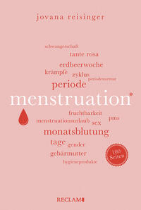 Menstruation - Wissenswertes und Unterhaltsames über den weiblichen Zyklus - Reclam 100 Seiten