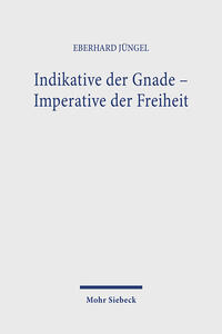 Indikative der Gnade - Imperative der Freiheit