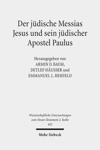 Der jüdische Messias Jesus und sein jüdischer Apostel Paulus