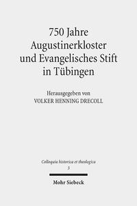 750 Jahre Augustinerkloster und Evangelisches Stift in Tübingen