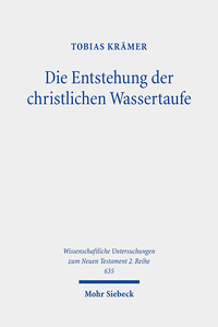 Cover-Abbildung für Die Entstehung der christlichen Wassertaufe (Softcover/Paperback) (99999---978-3-16-164320-0)