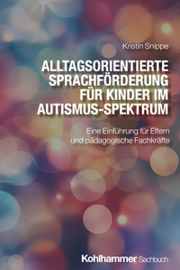 Cover-Abbildung für Alltagsorientierte Sprachförderung für Kinder im Autismus-Spektrum (Softcover/Paperback) (99999---978-3-17-044174-3)