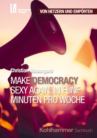 Make Democracy Sexy Again: In fünf Minuten pro Woche