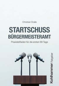 Cover-Abbildung für Startschuss Bürgermeisteramt (Softcover/Paperback) (99999---978-3-17-045981-6)