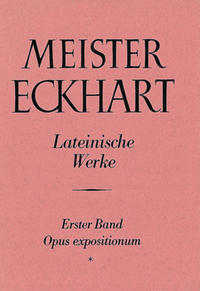Meister Eckhart. Lateinische Werke Band 1,1: