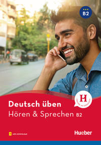 Deutsch üben - Hören & Sprechen B2