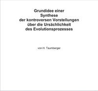 Grundidee einer Synthese der kontroversen Vorstellungen über die Ursächlichkeit des Evolutionsprozesses