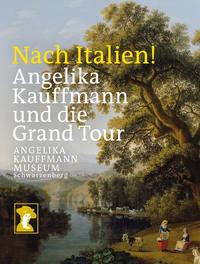 Nach Italien! Angelika Kauffmann und die Grand Tour